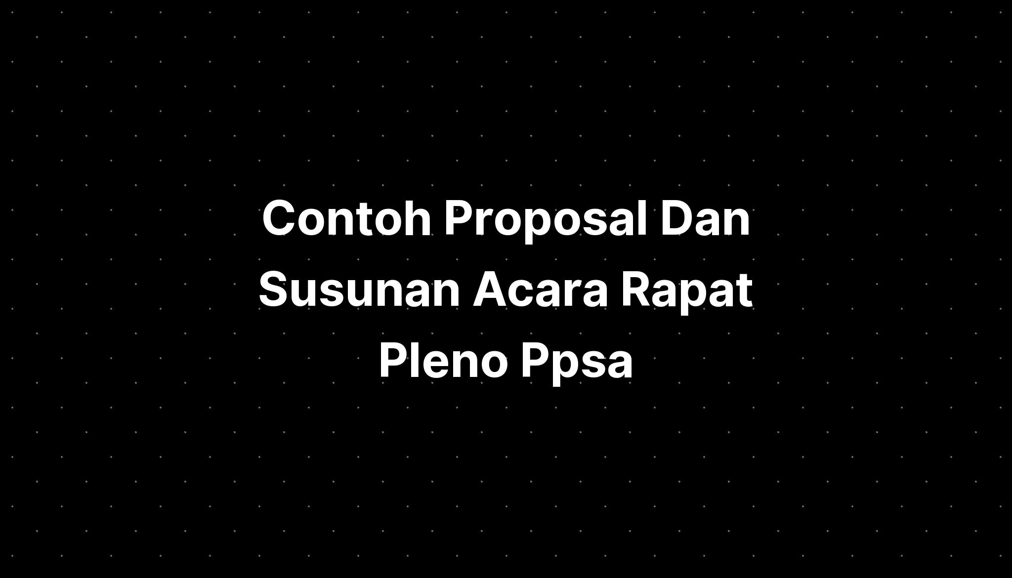 Contoh Proposal Dan Susunan Acara Rapat Pleno Ppsa - IMAGESEE